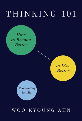 Thinking 101: How to Reason Better to Live Better