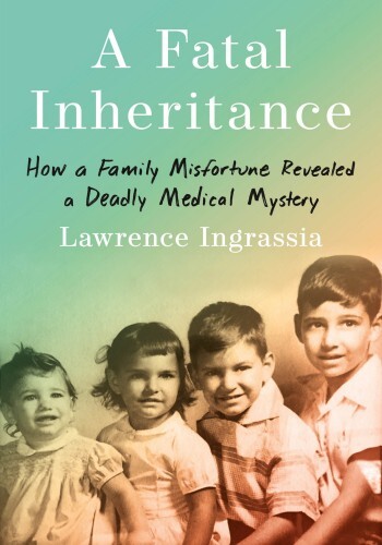 A Fatal Inheritance: How A Family Misfortune Revealed A Deadly Medical Mystery