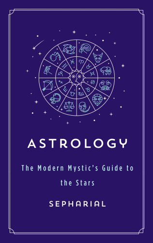 Astrology: The Modern Mystic's Guide to the Stars