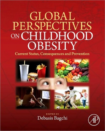 Global perspectives on childhood obesity : current status, consequences and prevention