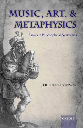 Music, Art, and Metaphysics: Essays in Philosophical Aesthetics