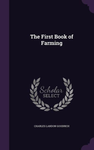 The First Book of Farming - Scholar's Choice Edition