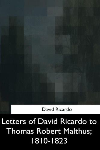Letters of David Ricardo to Thomas Robert Malthus, 1810-1823