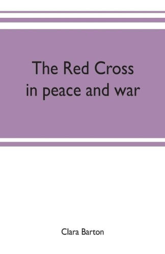 The Red Cross in Peace and War
