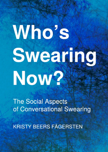 Who’s Swearing Now? The Social Aspects of Conversational Swearing : the Social Aspects of Conversational Swearing.