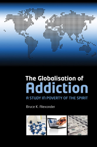 The globalisation of addiction : a study in poverty of the spirit
