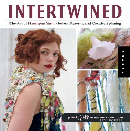 Intertwined: the Art of Handspun Yarn, Modern Patterns and Creative Spinning