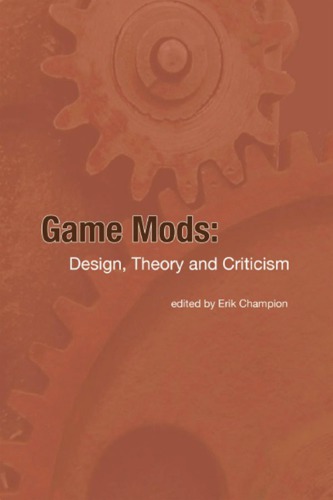 Game Mods: Desing, Theory and Criticism