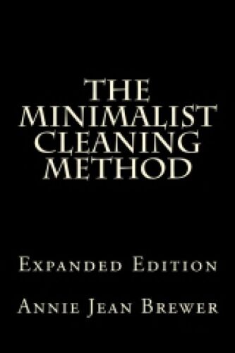 The Minimalist Cleaning Method Expanded Edition