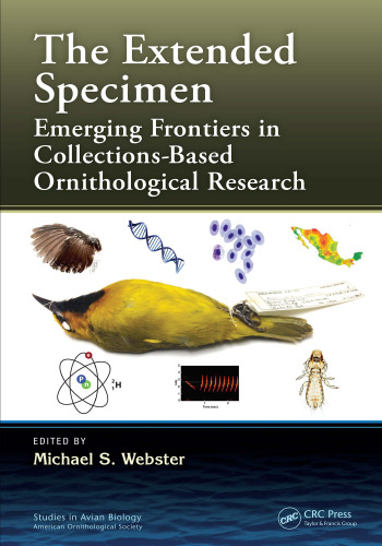 The extended specimen : emerging frontiers in collections-based ornithological research