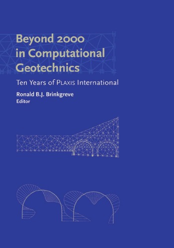 Beyond 2000 in computational geotechnics: 10 years of PLAXIS International ; proceedings of the International Symposium beyond 2000 in Computational Geotechnics, Amsterdam, the Netherlands, 18-20 March 1999