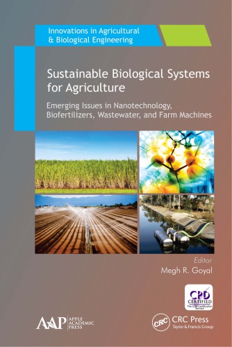 Sustainable Biological Systems for Agriculture: Emerging Issues in Nanotechnology, Biofertilizers, Wastewater, and Farm Machines