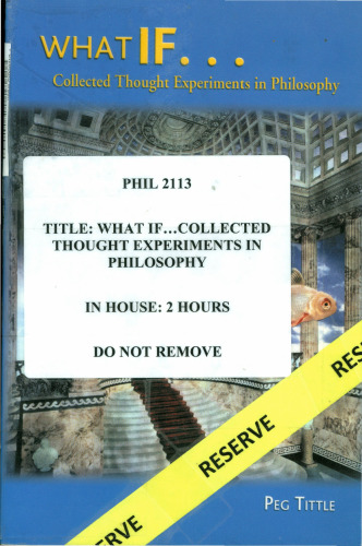 What If...: Collected Thought Experiments in Philosophy