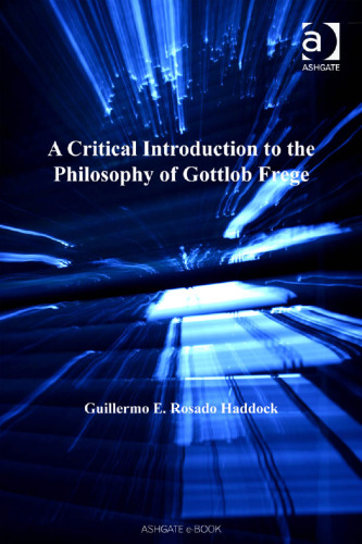 A critical introduction to the philosophy of Gottlob Frege