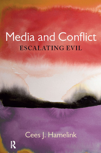 Media and Conflict : Escalating Evil