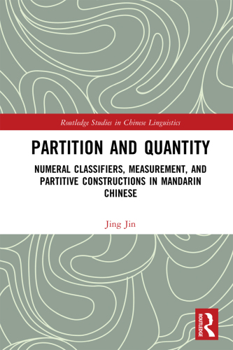 Partition and quantity : numerical classifiers, measurement, and partitive constructions in Mandarin Chinese