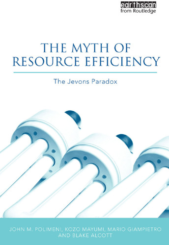 The Myth of Resource Efficiency : The Jevons Paradox