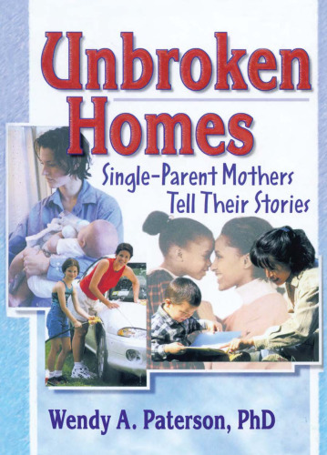Unbroken Homes: Single-Parent Mothers Tell Their Stories