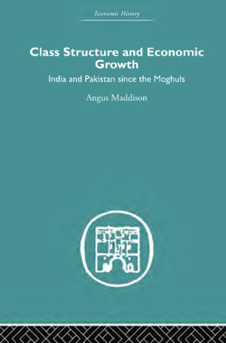 Class structure and economic growth : India and Pakistan since the Moghuls