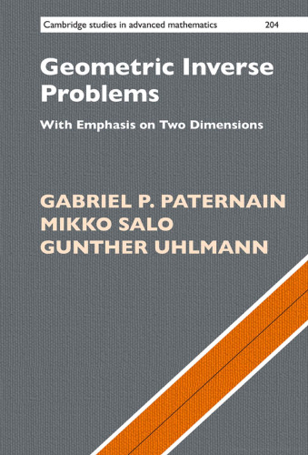 Geometric Inverse Problems. With Emphasis on Two Dimensions