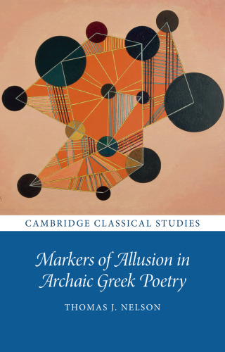 Markers of Allusion in Archaic Greek Poetry (Cambridge Classical Studies)