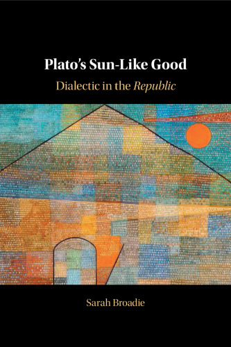 Plato's Sun-Like Good: Dialectic in the Republic
