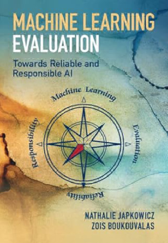 Machine Learning Evaluation: Towards Reliable and Responsible AI