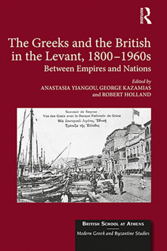 The Greeks and the British in the Levant, 1800-1960s
