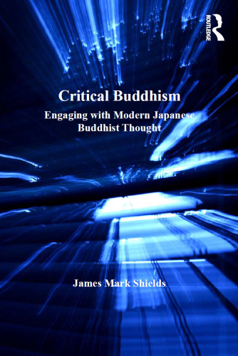 Critical Buddhism: Engaging with Modern Japanese Buddhist Thought