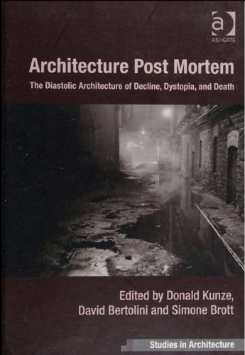 Architecture post mortem the diastolic architecture of decline, dystopia, and death