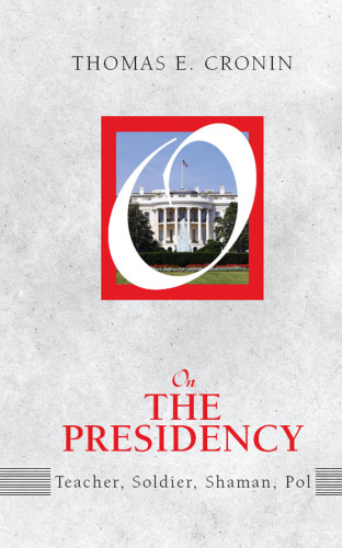 On the Presidency: Teacher, Soldier, Shaman, Pol