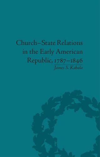Church-State Relations in the Early American Republic, 1787–1846