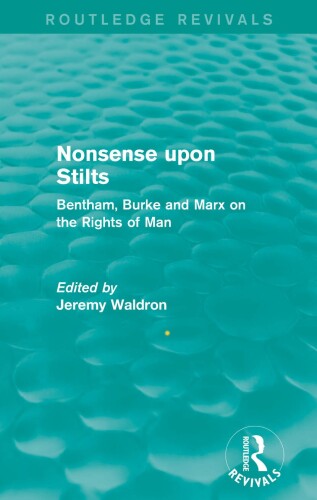 Nonsense Upon Stilts: Bentham, Burke and Marx on the Rights of Man