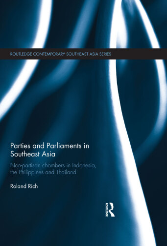 Parties and Parliaments in Southeast Asia: Non-Partisan Chambers in Indonesia, the Philippines and Thailand