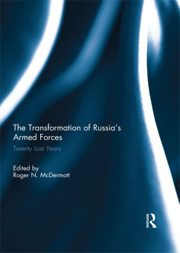 The Transformation of Russia’s Armed Forces: Twenty Lost Years
