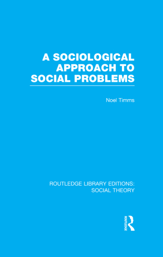 A Sociological Approach to Social Problems (RLE Social Theory)