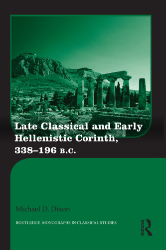 Late Classical and Early Hellenistic Corinth: 338-196 BC