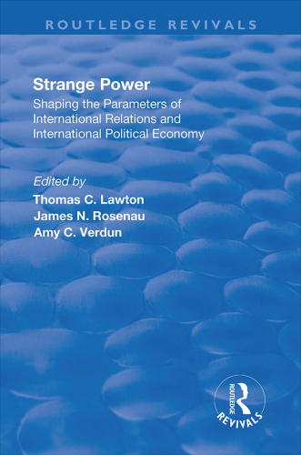 Strange Power: Shaping the Parameters of International Relations and International Political Economy