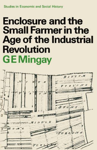 Enclosure and the Small Farmer in the Age of the Industrial Revolution