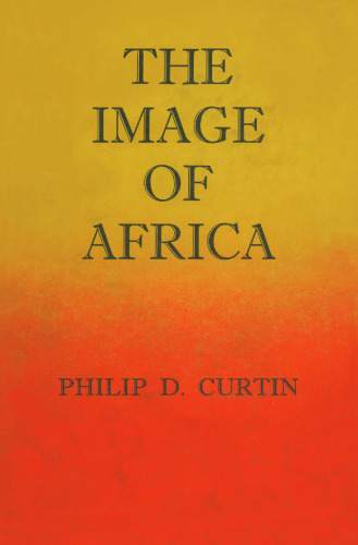 The Image of Africa: British Ideas and Action, 1780–1850