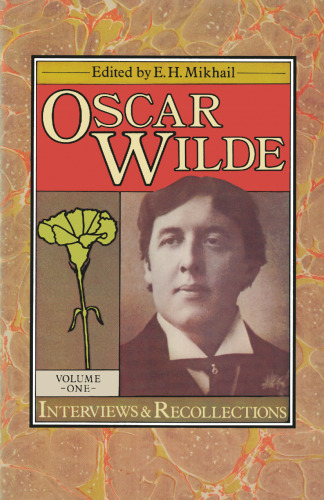 Oscar Wilde: Interviews and Recollections Volume I