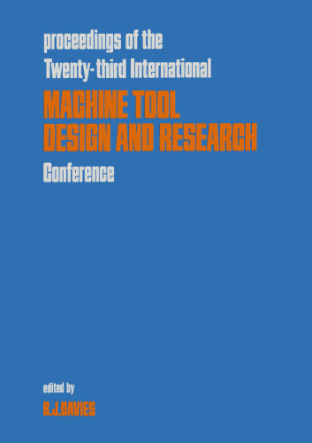 Proceedings of the Twenty-third International Machine Tool Design and Research Conference