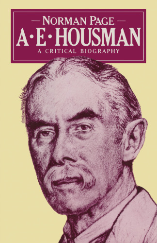 A. E. Housman: A Critical Biography