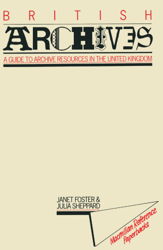 British Archives: A Guide to Archive Resources in the United Kingdom