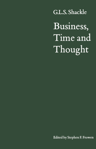 Business, Time and Thought: Selected Papers of G. L. S. Shackle