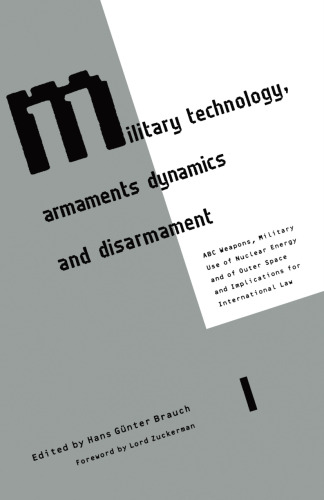 Military Technology, Armaments Dynamics and Disarmament: ABC Weapons, Military Use of Nuclear Energy and of Outer Space and Implications for International Law