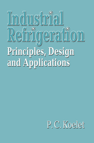 Industrial Refrigeration: Principles, Design and Applications