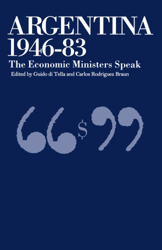 Argentina, 1946–83: The Economic Ministers Speak