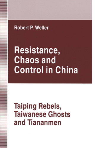 Resistance, Chaos and Control in China: Taiping Rebels, Taiwanese Ghosts and Tiananmen