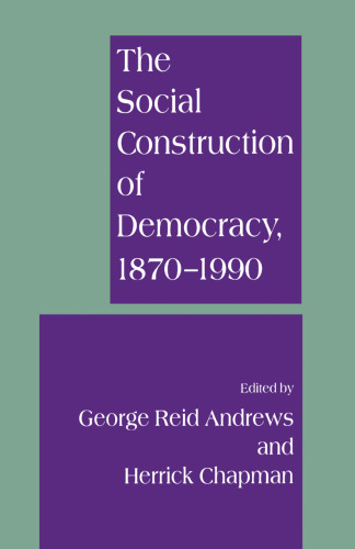 The Social Construction of Democracy, 1870–1990